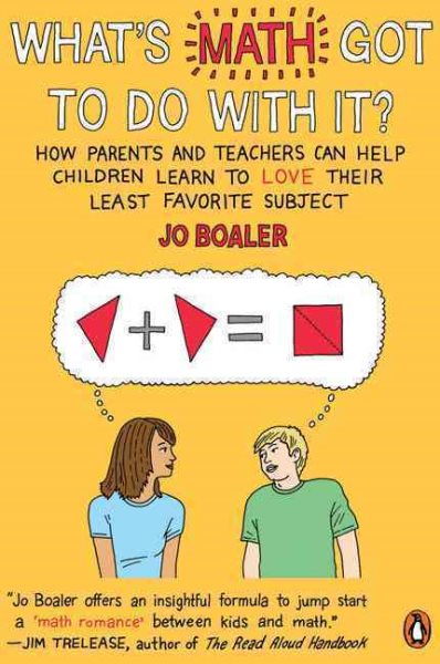 What's Math Got to Do with It?: How Parents and Teachers Can Help Children Learn to Love Their Least Favorite Subject cover
