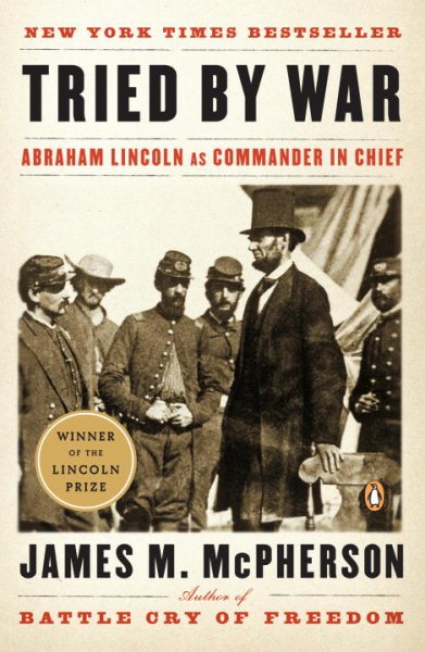Tried by War: Abraham Lincoln as Commander in Chief cover
