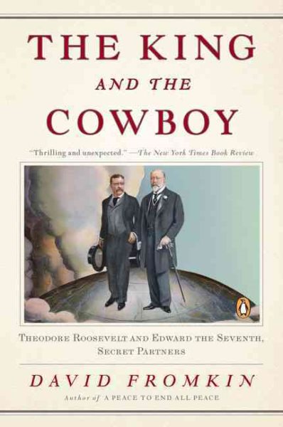 The King and the Cowboy: Theodore Roosevelt and Edward the Seventh, Secret Partners cover