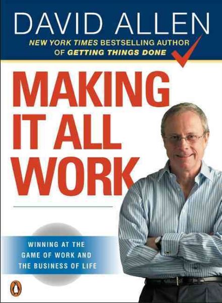 Making It All Work: Winning at the Game of Work and the Business of Life cover