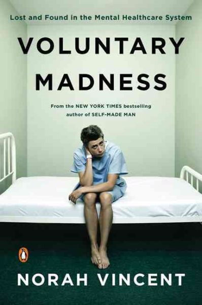 Voluntary Madness: Lost and Found in the Mental Healthcare System cover