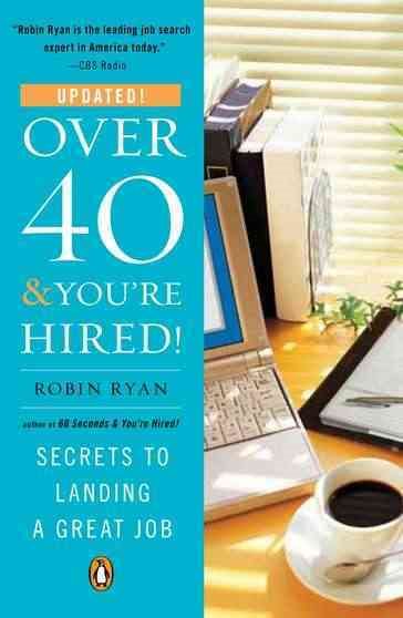 Over 40 & You're Hired!: Secrets to Landing a Great Job cover