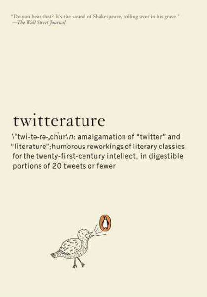 Twitterature: The World's Greatest Books in Twenty Tweets or Less cover