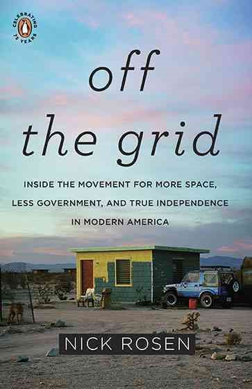 Off the Grid: Inside the Movement for More Space, Less Government, and True Independence in Mo dern America cover