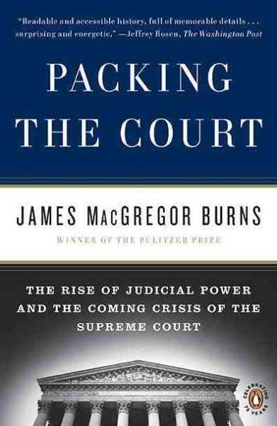 Packing the Court: The Rise of Judicial Power and the Coming Crisis of the Supreme Court cover