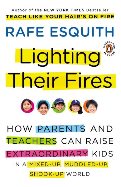 Lighting Their Fires: How Parents and Teachers Can Raise Extraordinary Kids in a Mixed-up, Muddled-up, Shook-up World (Esquith, Rafe (Non-Fiction)) cover