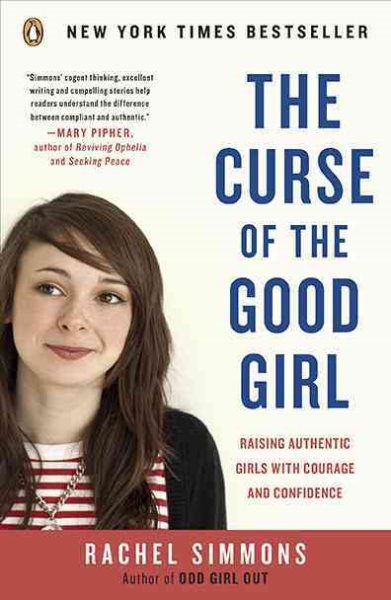 The Curse of the Good Girl: Raising Authentic Girls with Courage and Confidence cover