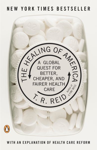 The Healing of America: A Global Quest for Better, Cheaper, and Fairer Health Care cover