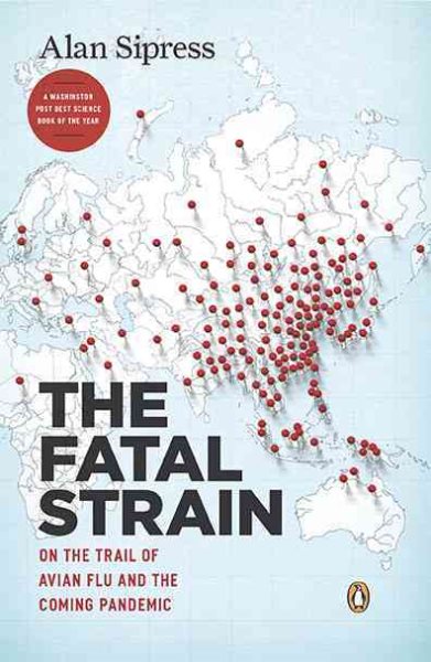 The Fatal Strain: On the Trail of Avian Flu and the Coming Pandemic cover
