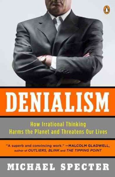 Denialism: How Irrational Thinking Harms the Planet and Threatens Our Lives cover