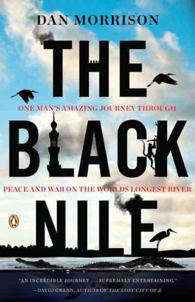 The Black Nile: One Man's Amazing Journey Through Peace and War on the World's Longest River cover