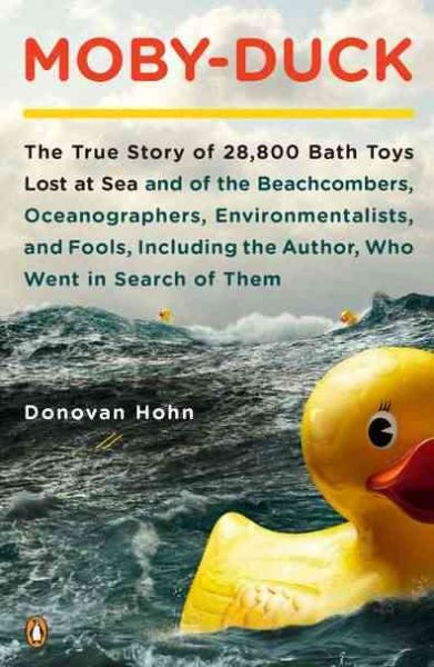 Moby-Duck: The True Story of 28,800 Bath Toys Lost at Sea & of the Beachcombers, Oceanograp hers, Environmentalists & Fools Including the Author Who Went in Search of Them cover