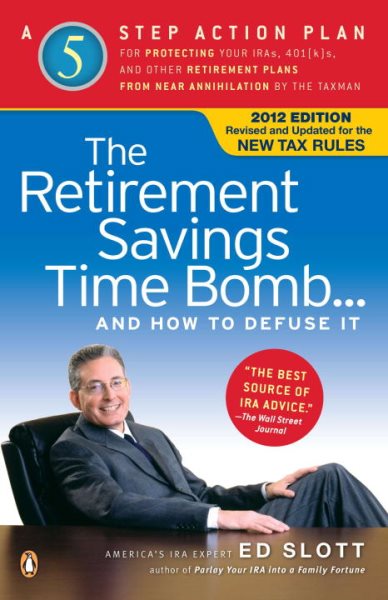 The Retirement Savings Time Bomb . . . and How to Defuse It: A Five-Step Action Plan for Protecting Your IRAs, 401(k)s, and Other Retirement Plans from Near Annihilation by the Taxman cover