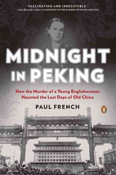 Midnight in Peking: How the Murder of a Young Englishwoman Haunted the Last Days of Old China cover