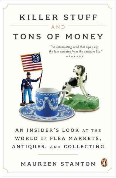 Killer Stuff and Tons of Money: An Insider's Look at the World of Flea Markets, Antiques, and Collecting cover