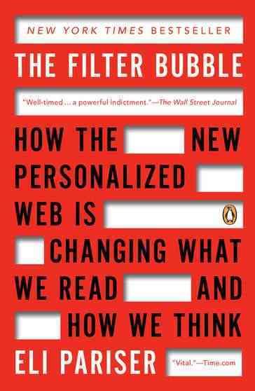 The Filter Bubble: How the New Personalized Web Is Changing What We Read and How We Think cover