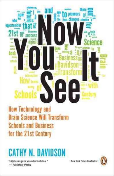 Now You See It: How Technology and Brain Science Will Transform Schools and Business for the 21st Century cover