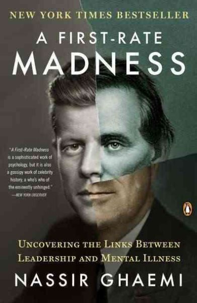 A First-Rate Madness: Uncovering the Links Between Leadership and Mental Illness cover