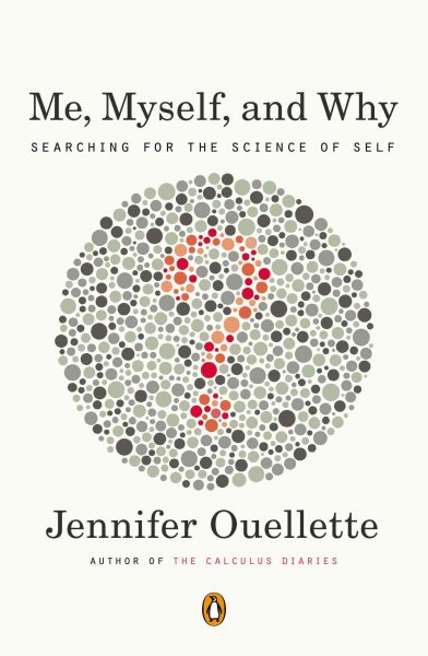 Me, Myself, and Why: Searching for the Science of Self cover