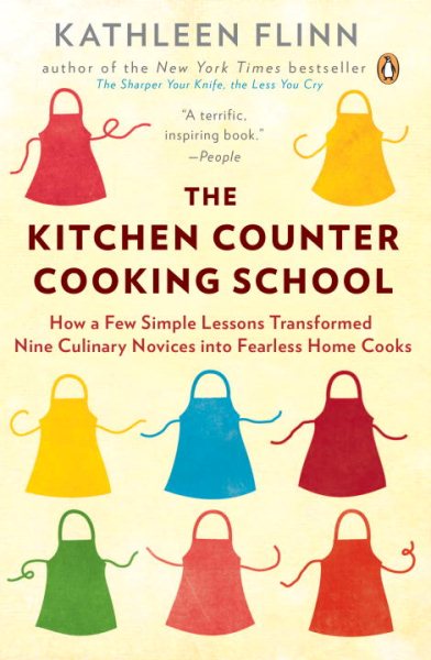 The Kitchen Counter Cooking School: How a Few Simple Lessons Transformed Nine Culinary Novices into Fearless Home Cooks cover