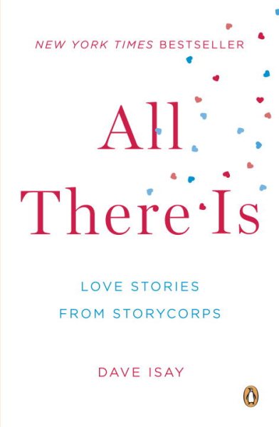 All There Is: Love Stories from StoryCorps cover