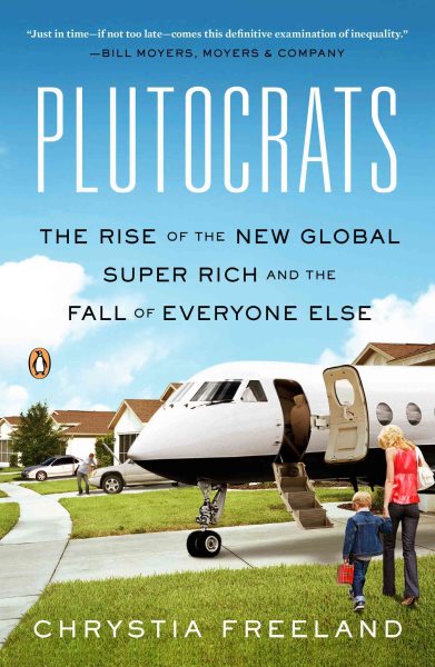 Plutocrats: The Rise of the New Global Super-Rich and the Fall of Everyone Else cover