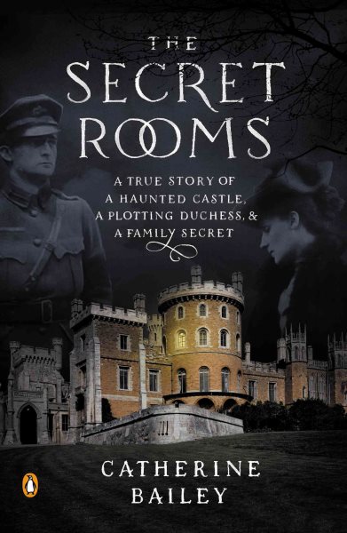 The Secret Rooms: A True Story of a Haunted Castle, a Plotting Duchess, and a Family Secret cover