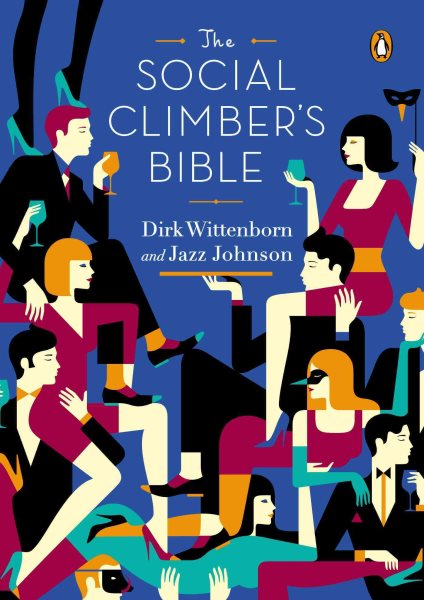 The Social Climber's Bible: A Book of Manners, Practical Tips, and Spiritual Advice for the Upwardly Mobile cover