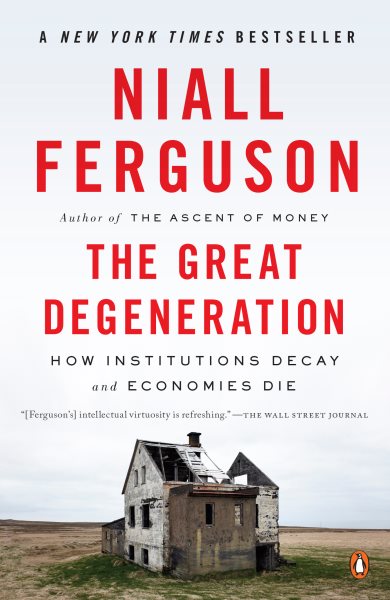 The Great Degeneration: How Institutions Decay and Economies Die cover