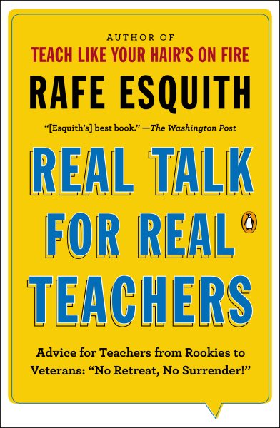 Real Talk for Real Teachers: Advice for Teachers from Rookies to Veterans: "No Retreat, No Surrender!" cover
