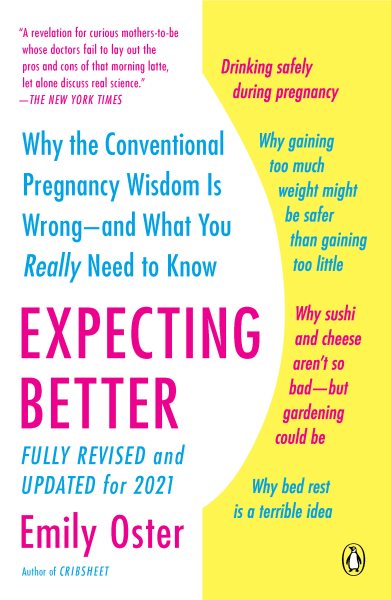 Expecting Better: Why the Conventional Pregnancy Wisdom Is Wrong--and What You Really Need to Know (The ParentData Series) cover