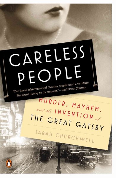 Careless People: Murder, Mayhem, and the Invention of The Great Gatsby cover
