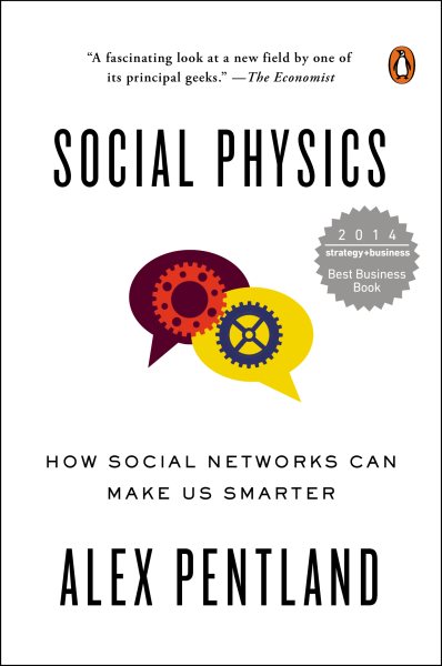 Social Physics: How Social Networks Can Make Us Smarter cover