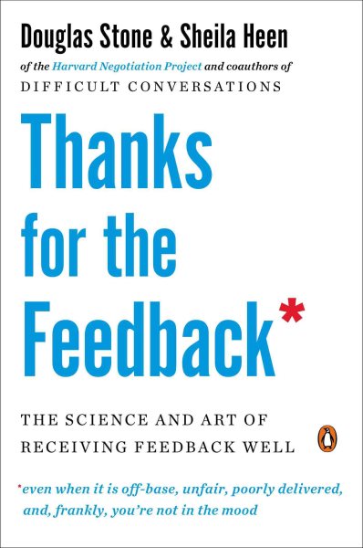 Thanks for the Feedback: The Science and Art of Receiving Feedback Well cover