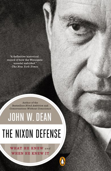 The Nixon Defense: What He Knew and When He Knew It cover