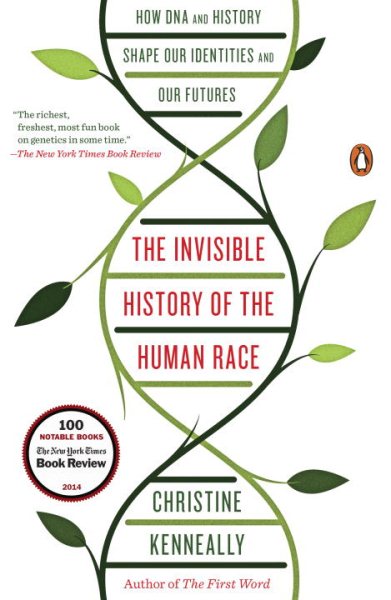The Invisible History of the Human Race: How DNA and History Shape Our Identities and Our Futures cover