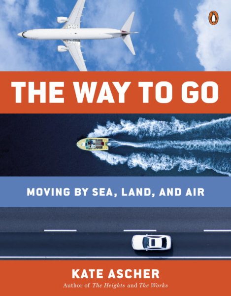 The Way to Go: Moving by Sea, Land, and Air cover