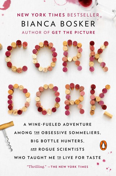 Cork Dork: A Wine-Fueled Adventure Among the Obsessive Sommeliers, Big Bottle Hunters, and Rogue Scientists Who Taught Me to Live for Taste cover