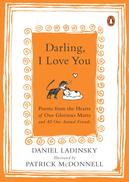 Darling, I Love You: Poems from the Hearts of Our Glorious Mutts and All Our Animal Friends cover