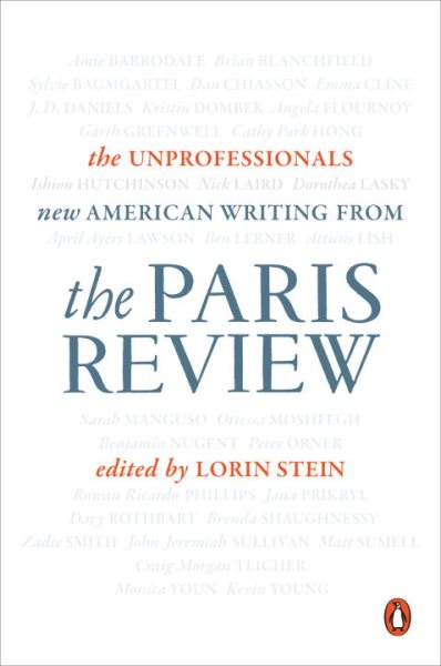 The Unprofessionals: New American Writing from The Paris Review cover