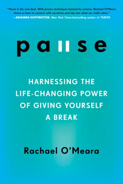 Pause: Harnessing the Life-Changing Power of Giving Yourself a Break cover