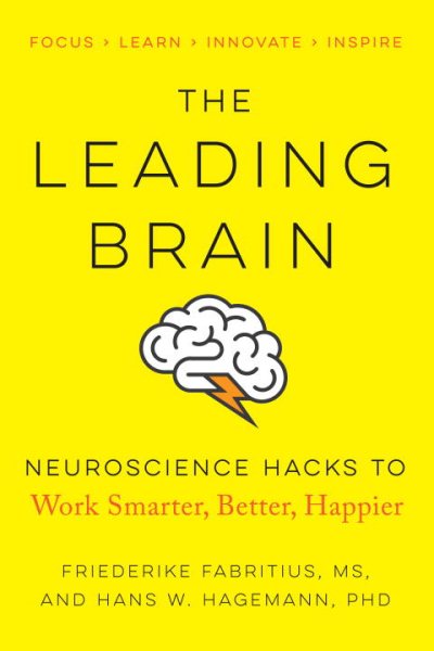 The Leading Brain: Neuroscience Hacks to Work Smarter, Better, Happier cover