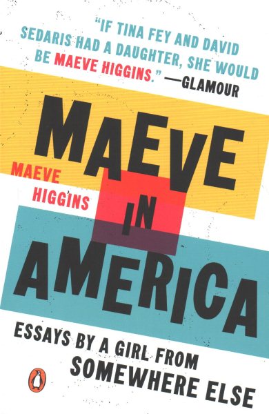 Maeve in America: Essays by a Girl from Somewhere Else cover