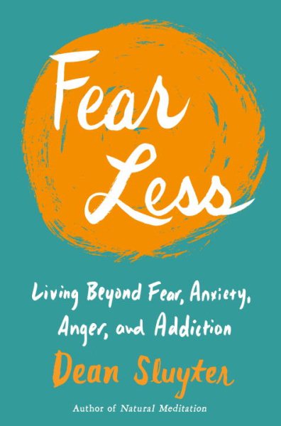 Fear Less: Living Beyond Fear, Anxiety, Anger, and Addiction cover