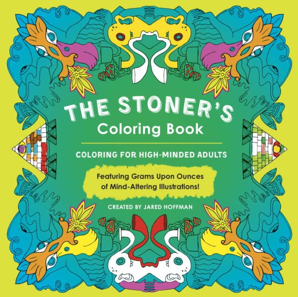 The Stoner's Coloring Book: Coloring for High-Minded Adults cover