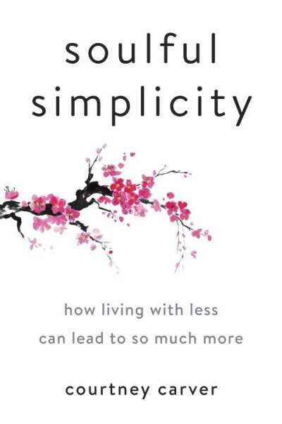Soulful Simplicity: How Living with Less Can Lead to So Much More cover