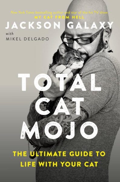 Total Cat Mojo: The Ultimate Guide to Life with Your Cat cover