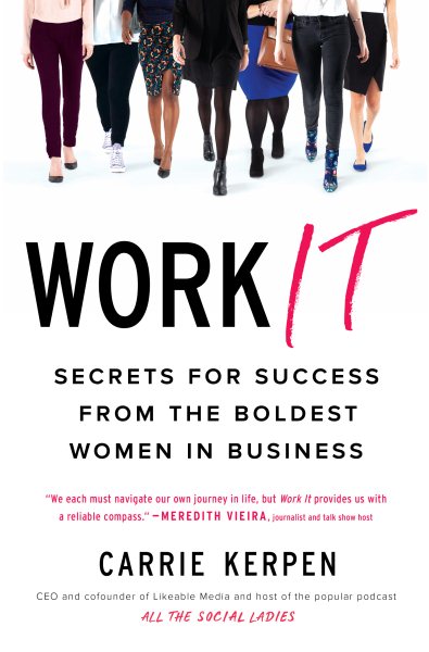 Work It: Secrets for Success from the Boldest Women in Business cover