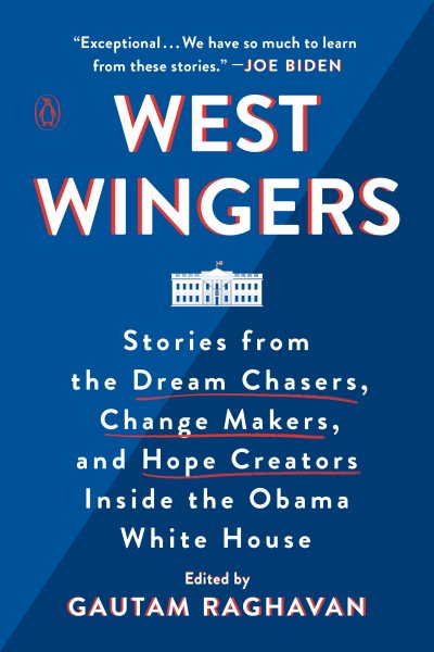 West Wingers: Stories from the Dream Chasers, Change Makers, and Hope Creators Inside the Obama White House cover