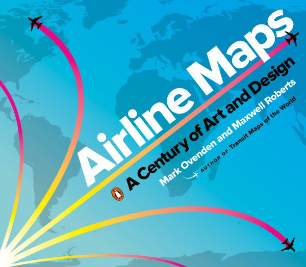 Airline Maps: A Century of Art and Design (PENGUIN BOOKS) cover